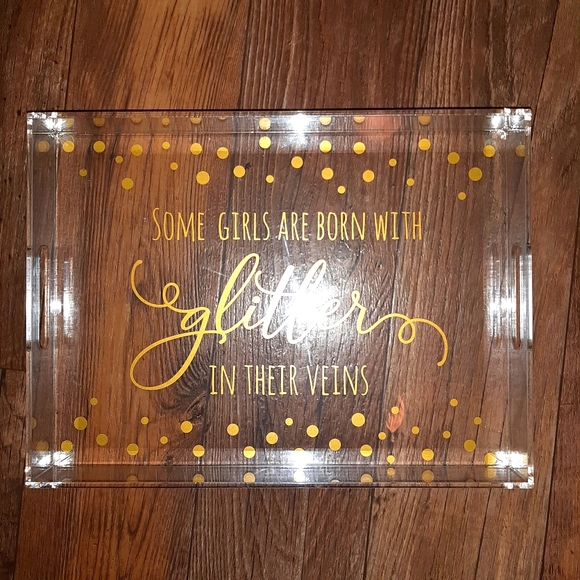 ACRYLIC TRAY WITH HANDLES "SOME GIRLS ARE BORN WITH GLITTER IN THEIR VEINS - Picture 3 of 7